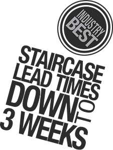 Stairways 3 week lead times